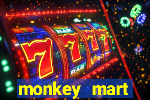 monkey mart dinheiro infinito