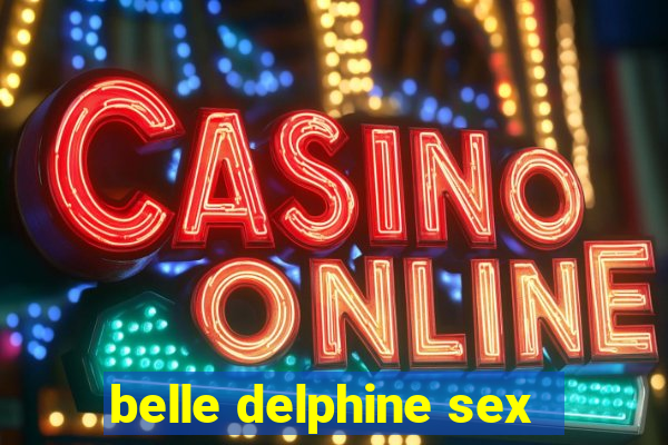 belle delphine sex