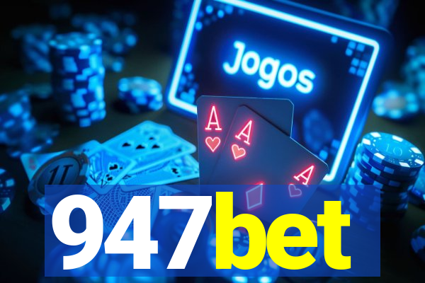 947bet