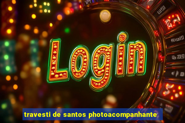 travesti de santos photoacompanhante