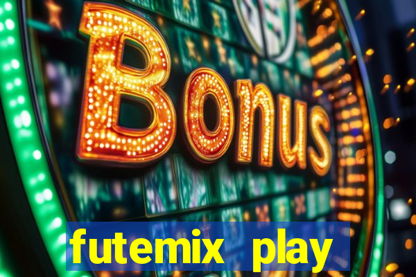 futemix play futebol ao vivo