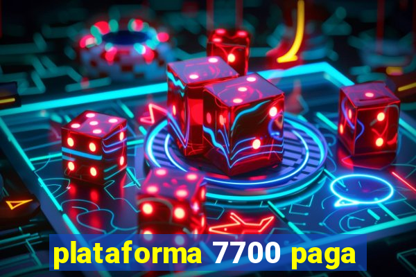 plataforma 7700 paga