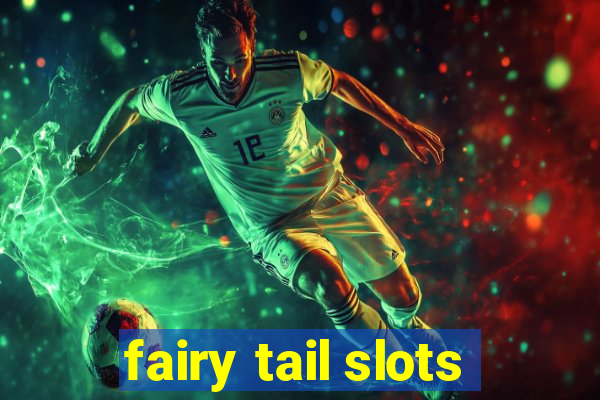 fairy tail slots