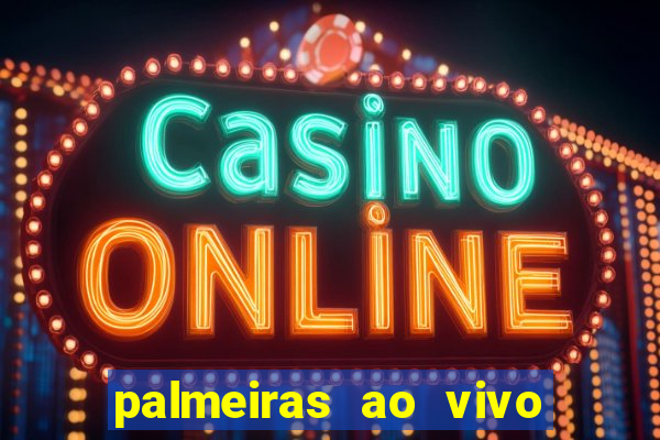 palmeiras ao vivo futebol play