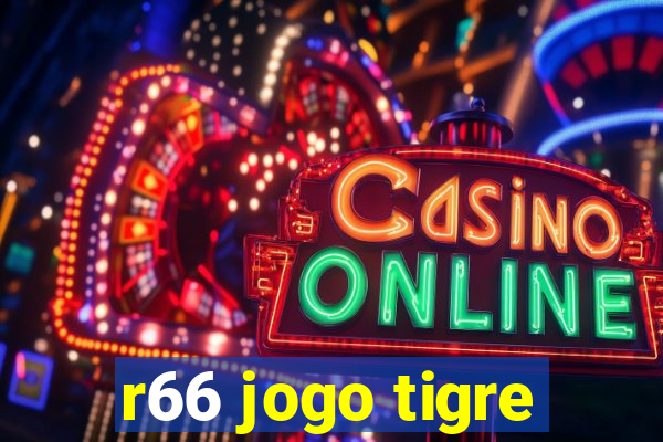 r66 jogo tigre