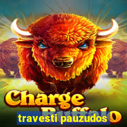 travesti pauzudos