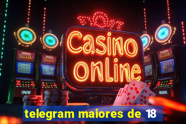 telegram maiores de 18