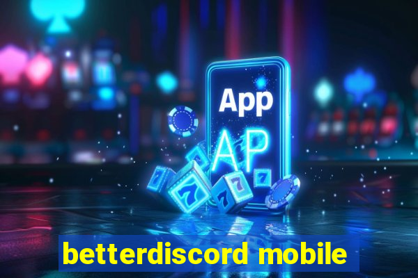 betterdiscord mobile