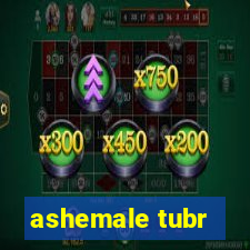 ashemale tubr