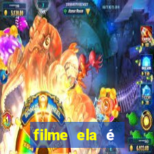 filme ela é demais completo dublado assistir online grátis