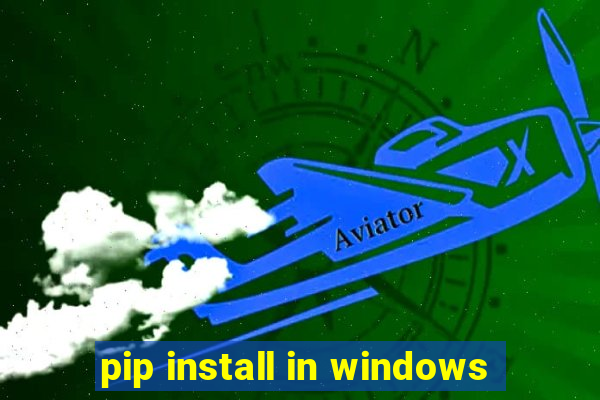 pip install in windows