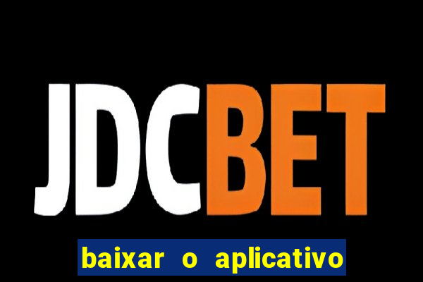 baixar o aplicativo vai de bet