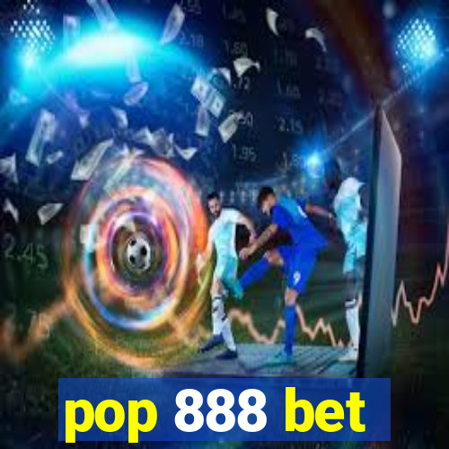 pop 888 bet