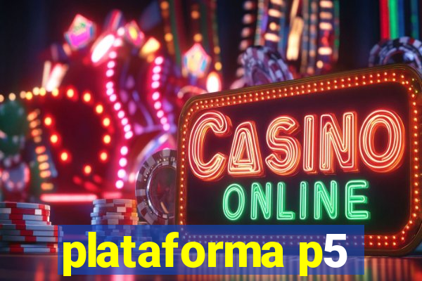 plataforma p5