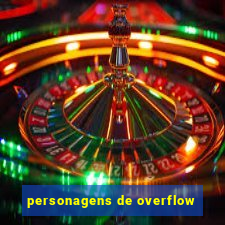 personagens de overflow