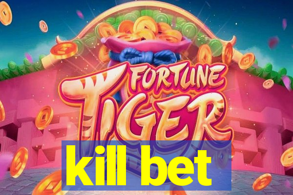 kill bet
