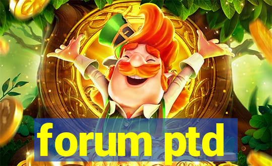 forum ptd
