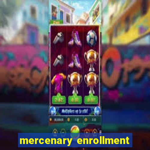 mercenary enrollment