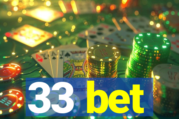 33 bet