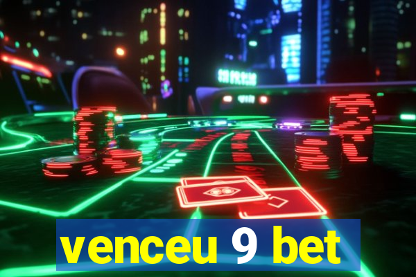 venceu 9 bet