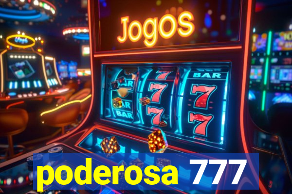 poderosa 777