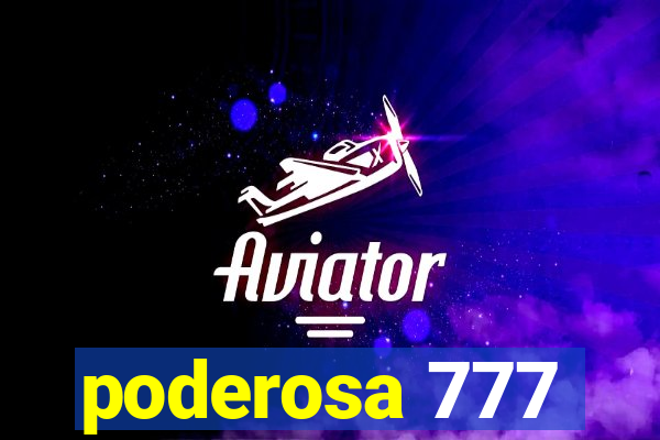 poderosa 777