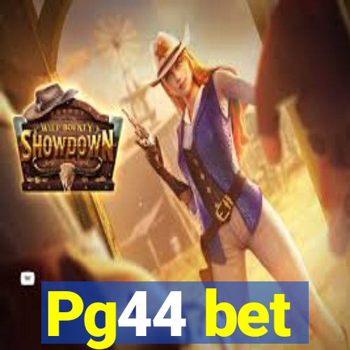 Pg44 bet
