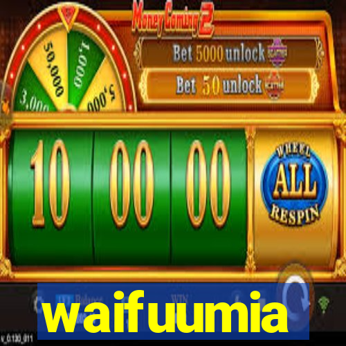 waifuumia