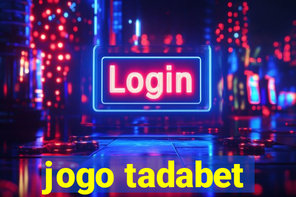 jogo tadabet
