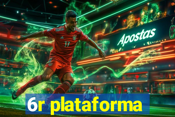 6r plataforma