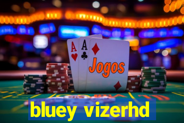 bluey vizerhd