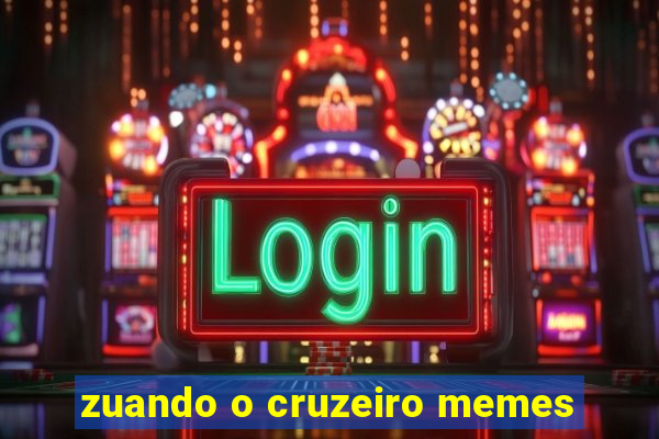 zuando o cruzeiro memes