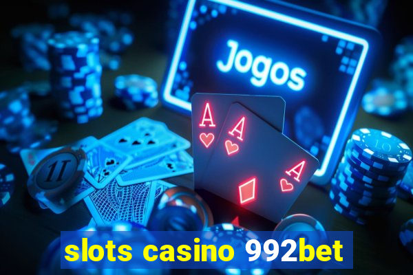 slots casino 992bet