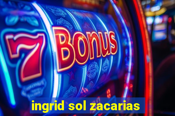 ingrid sol zacarias