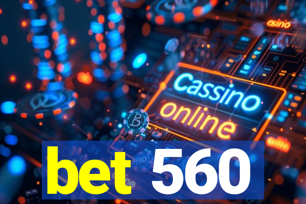 bet 560