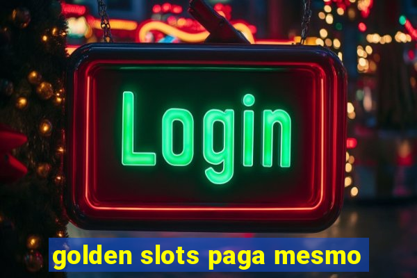 golden slots paga mesmo