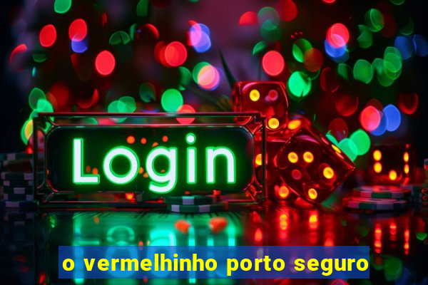 o vermelhinho porto seguro