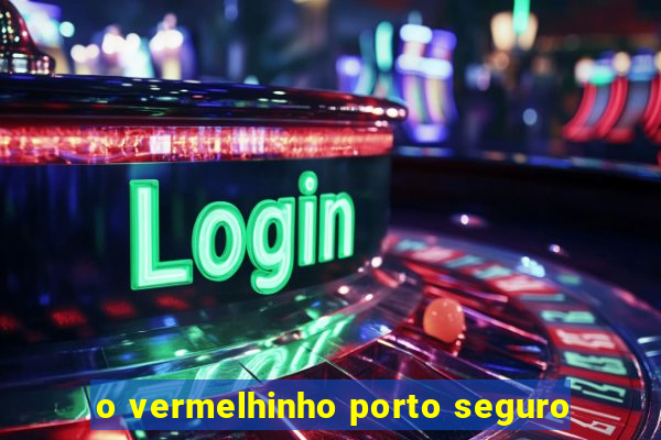 o vermelhinho porto seguro