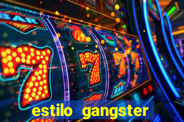 estilo gangster shopping popular