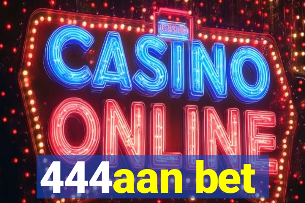 444aan bet