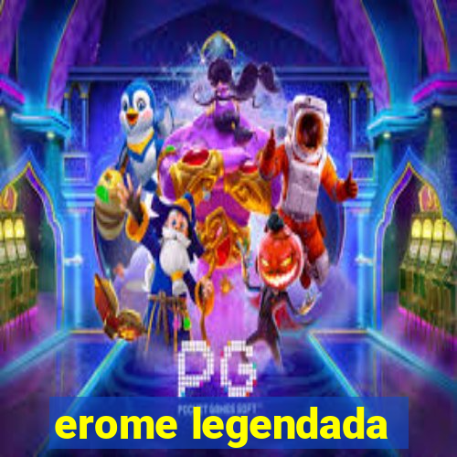 erome legendada