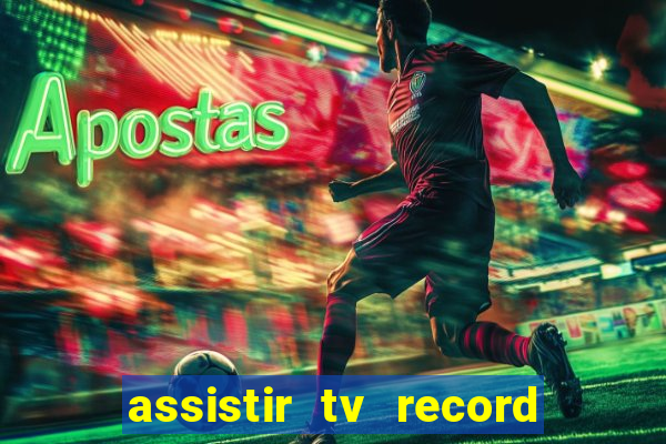 assistir tv record bahia ao vivo agora
