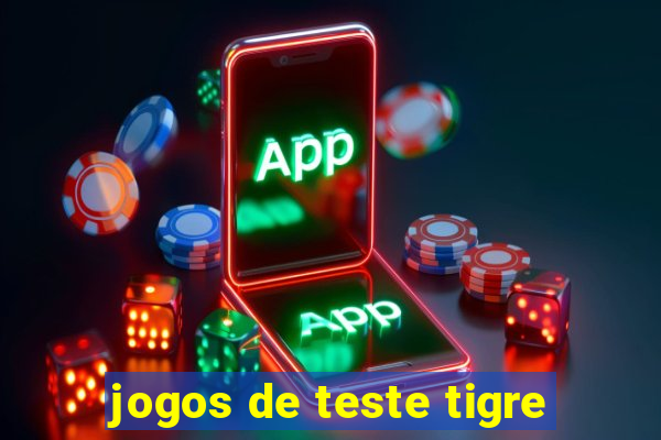 jogos de teste tigre