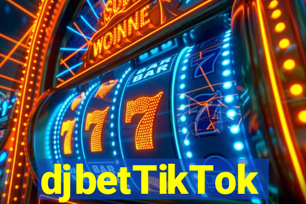 djbetTikTok