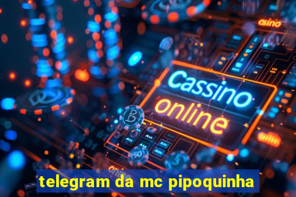 telegram da mc pipoquinha