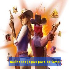 melhores jogos para rollover