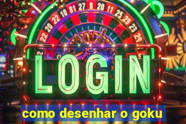 como desenhar o goku