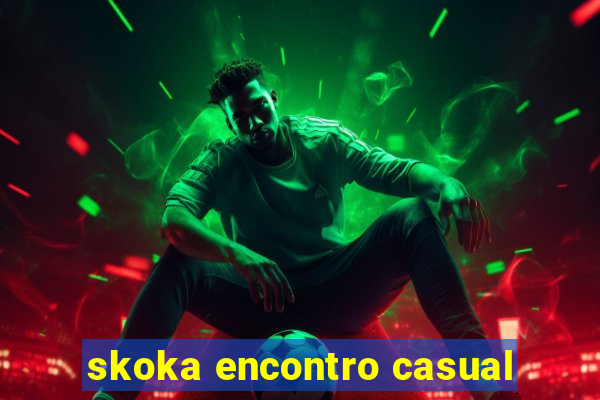 skoka encontro casual