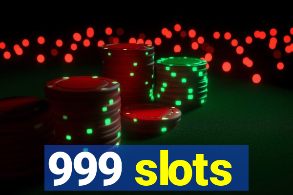 999 slots