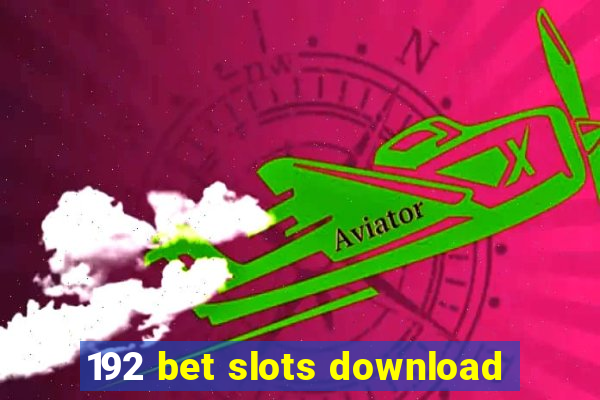 192 bet slots download